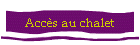 Accs au chalet